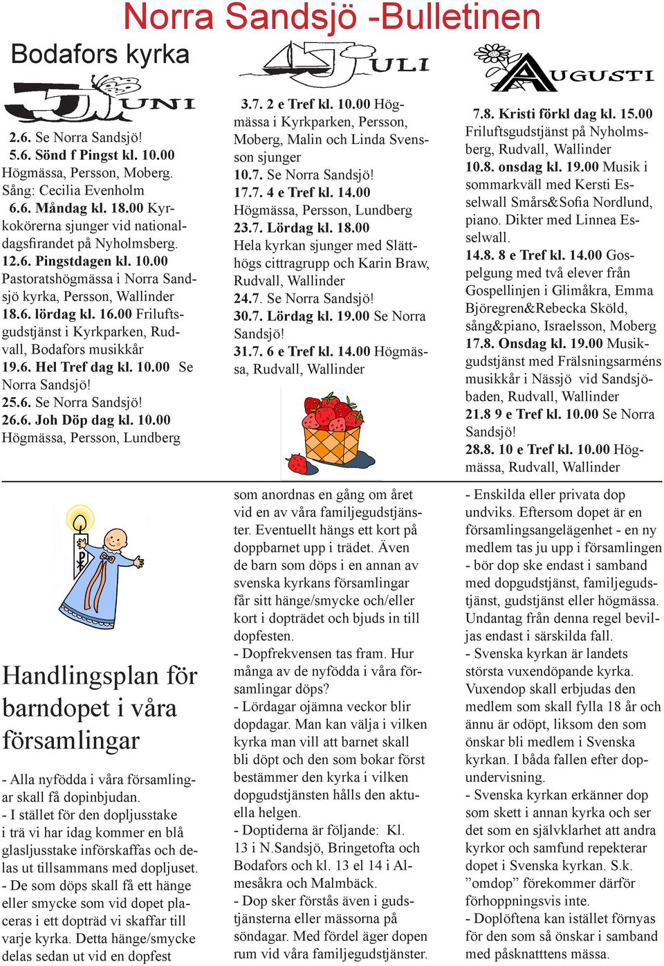 00 Friluftsgudstjänst i Kyrkparken, Rudvall, Bodafors musikkår 19.6. Hel Tref dag kl. 10.