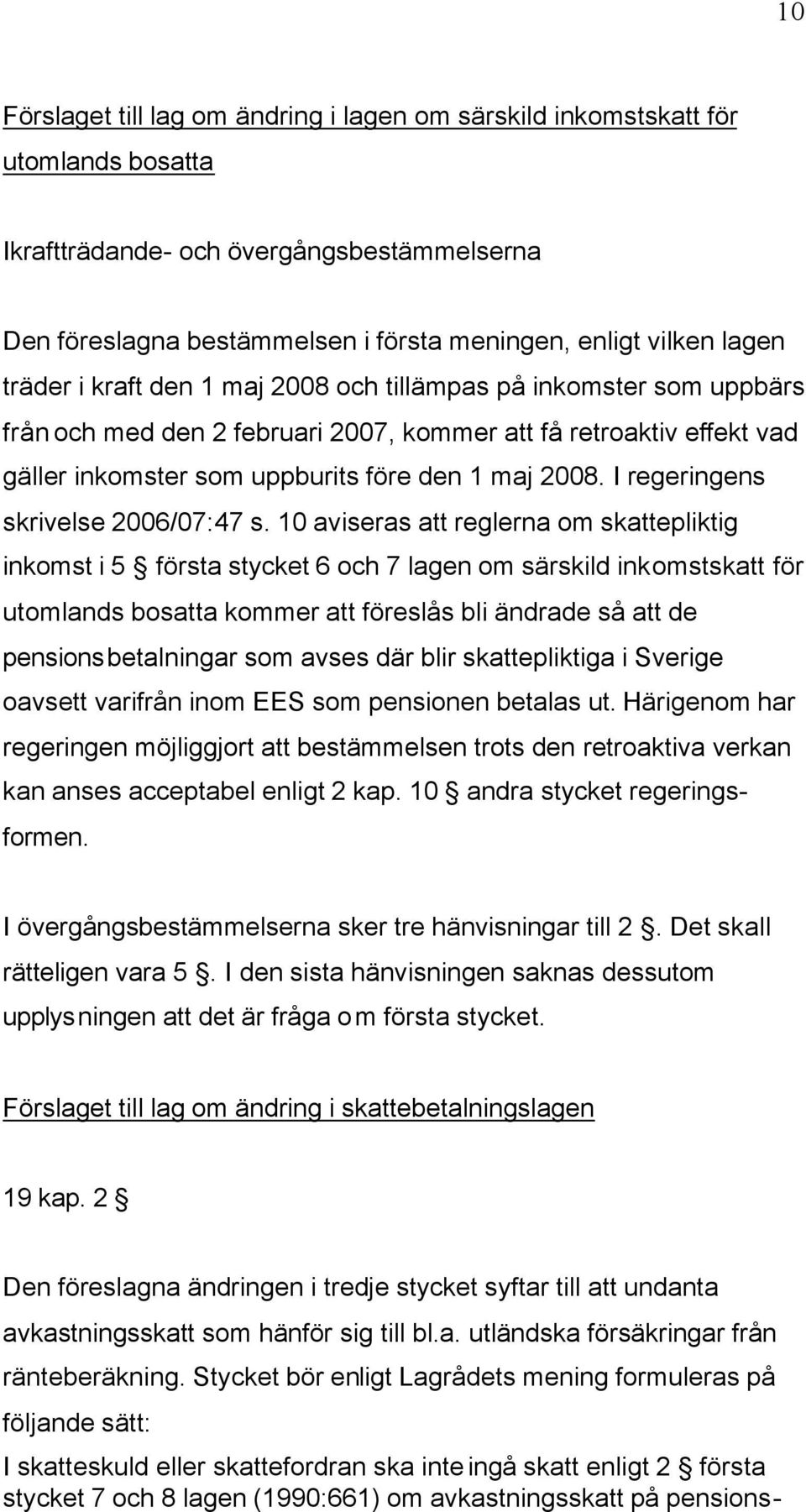 I regeringens skrivelse 2006/07:47 s.