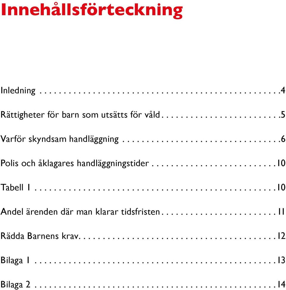 ..5 Varför skyndsam handläggning.