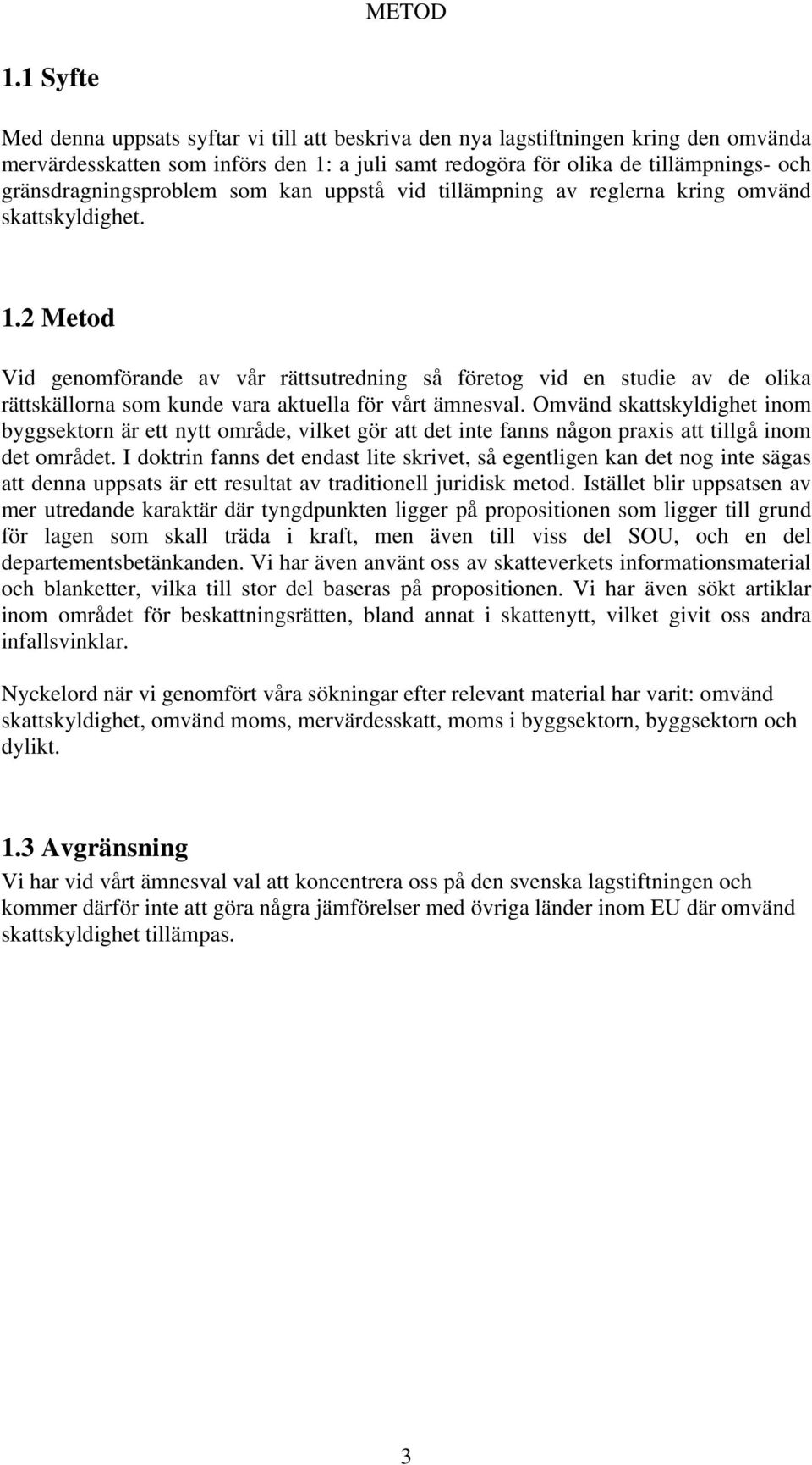 gränsdragningsproblem som kan uppstå vid tillämpning av reglerna kring omvänd skattskyldighet. 1.
