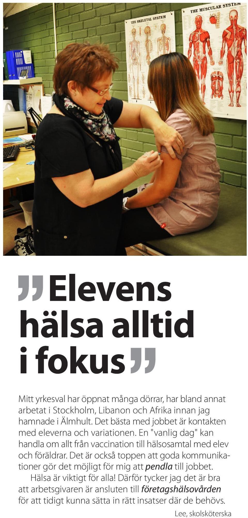 En "vanlig dag" kan handla om allt från vaccination till hälsosamtal med elev och föräldrar.