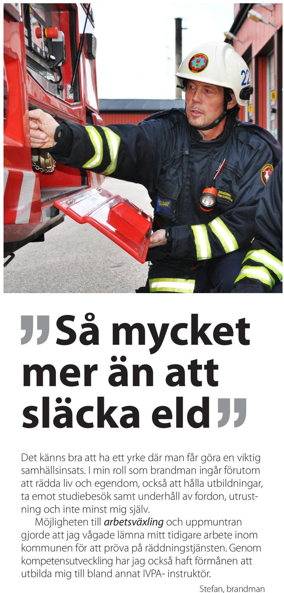 fordon, utrustning och inte minst mig själv.