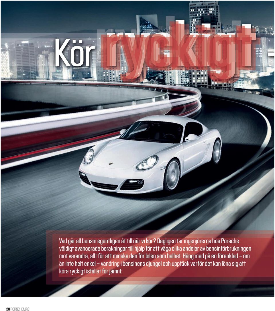 Dagligen tar ingenjörerna hos Porsche väldigt avancerade beräkningar till hjälp för att väga olika andelar av