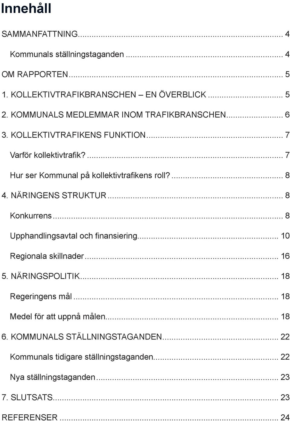 7 Hur ser Kommunal på kollektivtrafikens roll? 8 4.