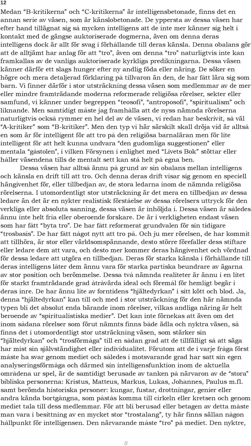 allt för svag i förhållande till deras känsla.