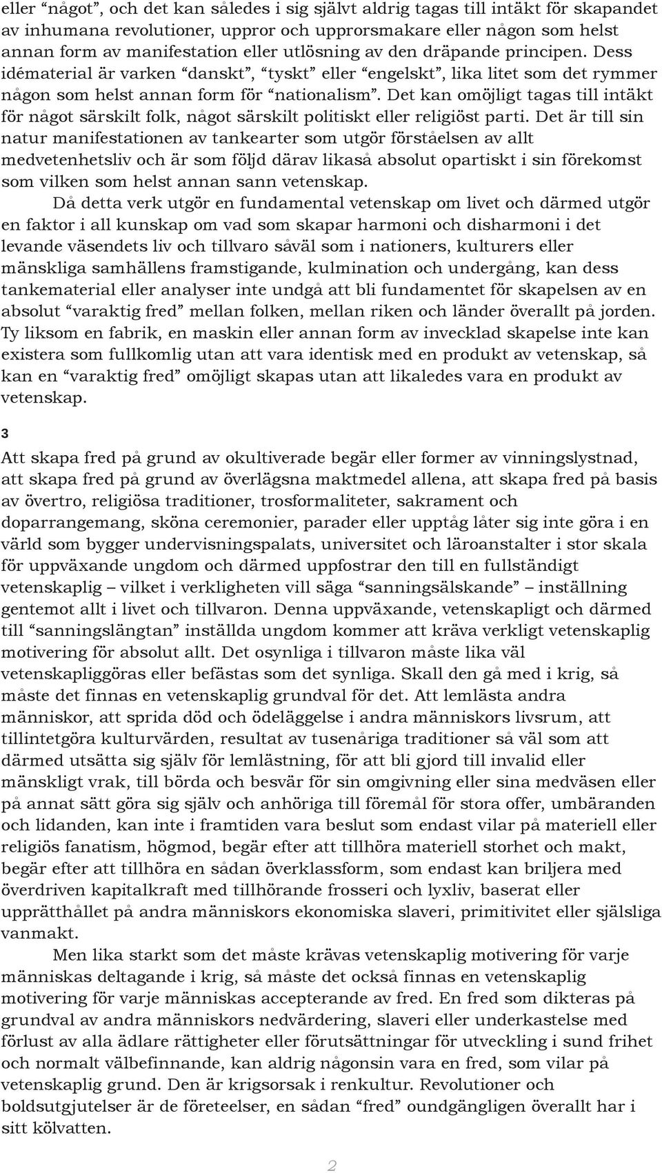 Det kan omöjligt tagas till intäkt för något särskilt folk, något särskilt politiskt eller religiöst parti.