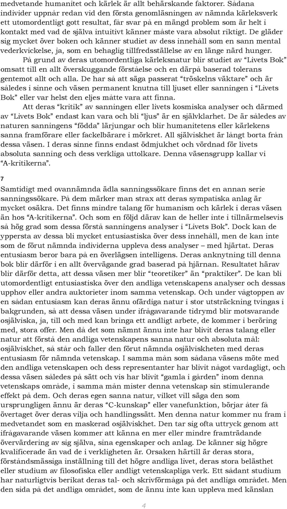 känner måste vara absolut riktigt.
