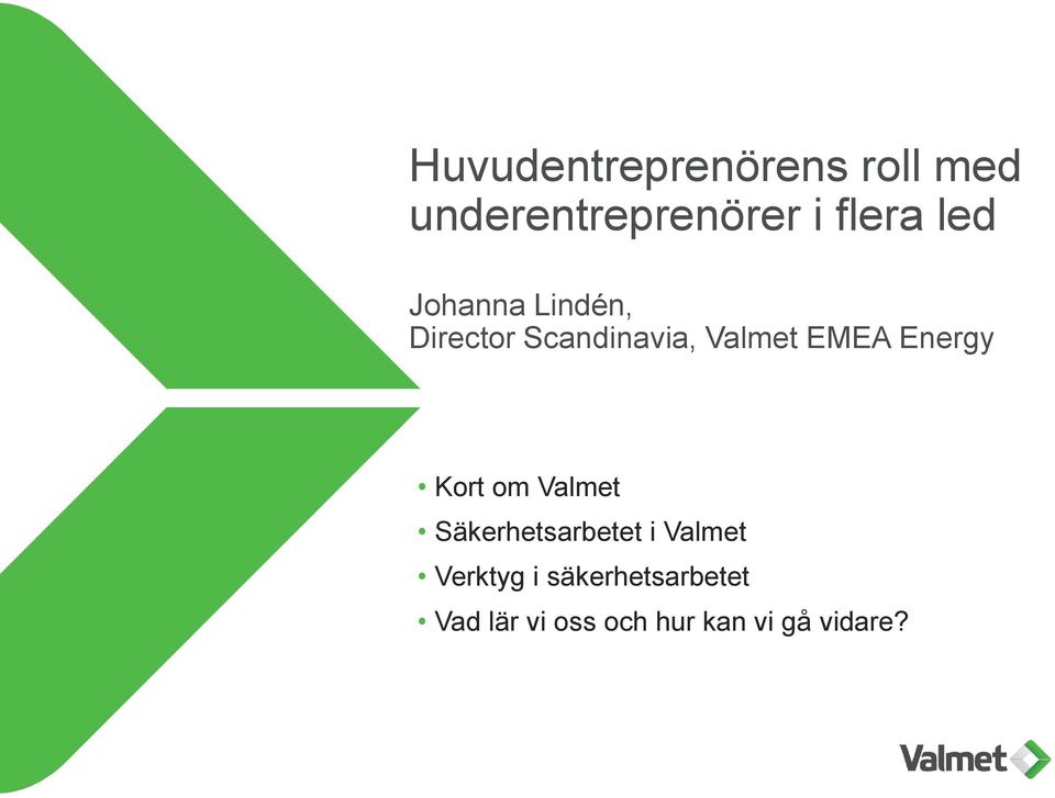 Energy Kort om Valmet Säkerhetsarbetet i Valmet Verktyg