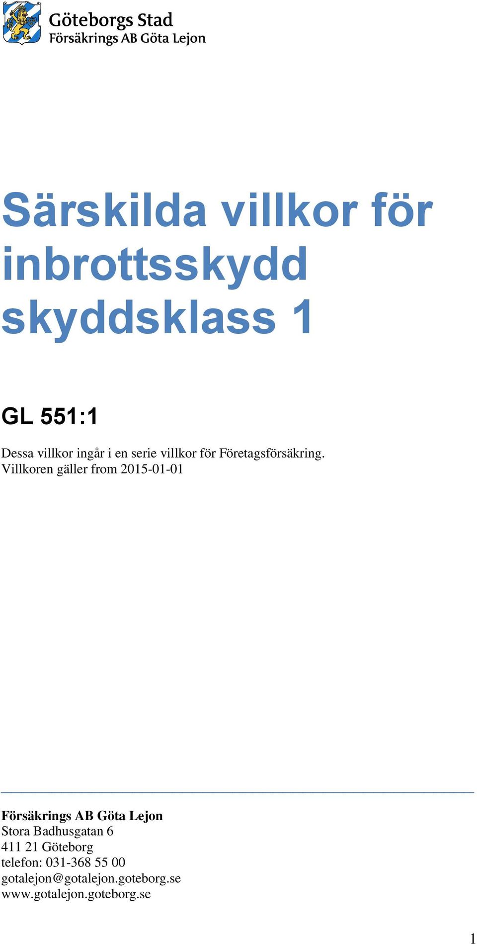 Villkoren gäller from 2015-01-01 Försäkrings AB Göta Lejon Stora