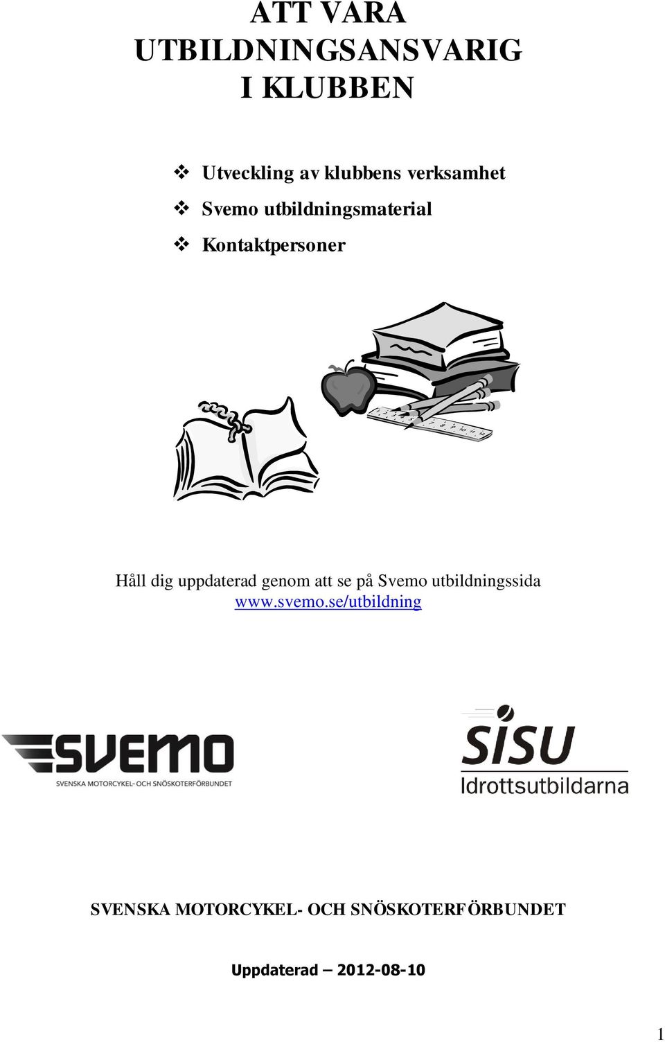uppdaterad genom att se på Svemo utbildningssida www.svemo.