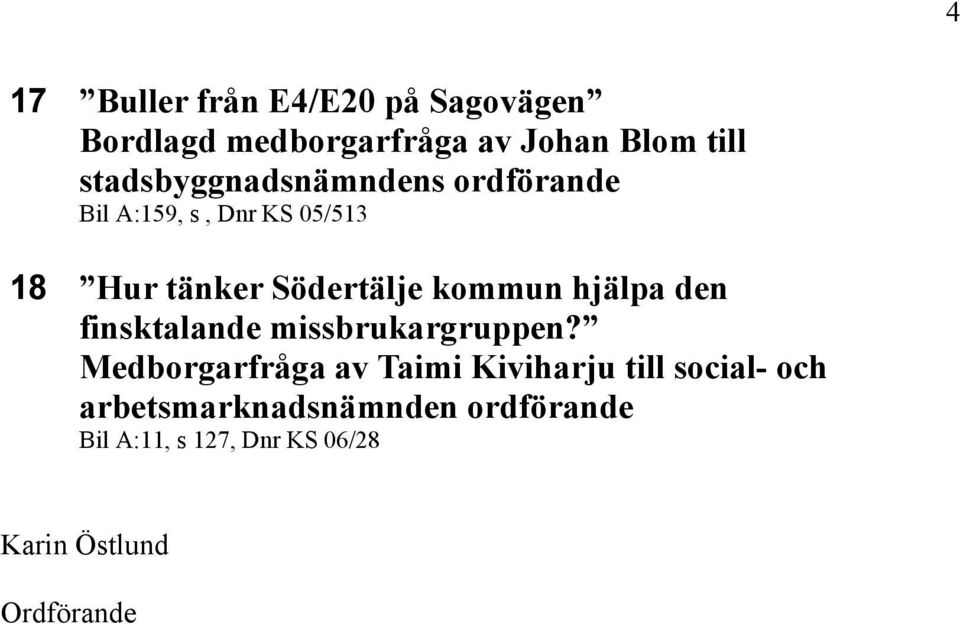 kommun hjälpa den finsktalande missbrukargruppen?