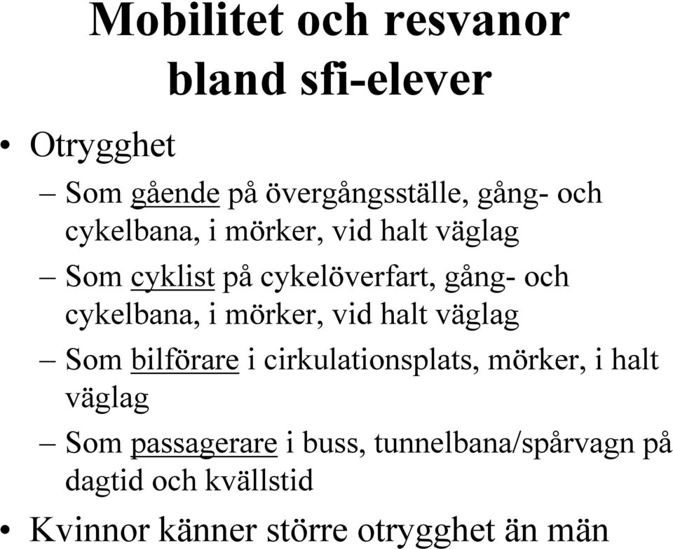mörker, vid halt väglag Som bilförare i cirkulationsplats, mörker, i halt väglag Som