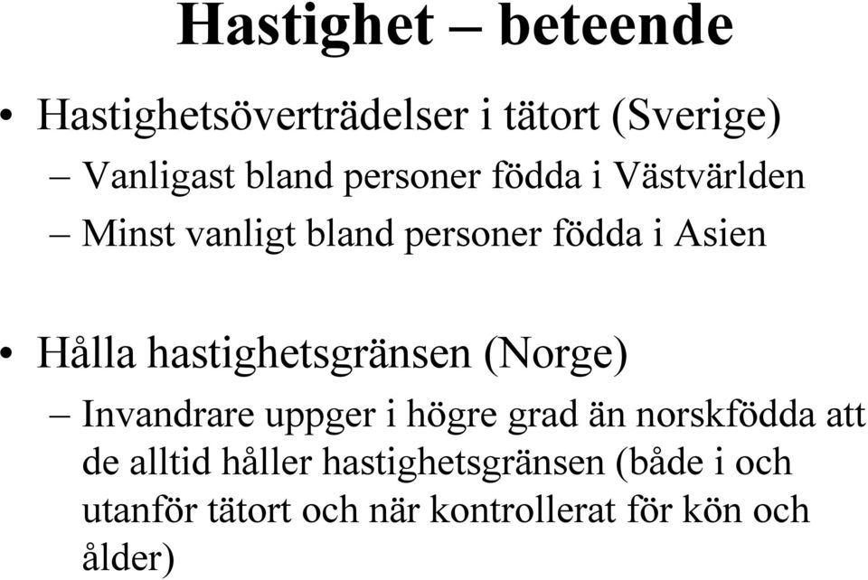 hastighetsgränsen (Norge) Invandrare uppger i högre grad än norskfödda att de