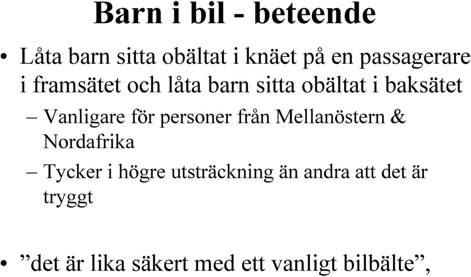 Vanligare för personer från Mellanöstern & Nordafrika Tycker i högre