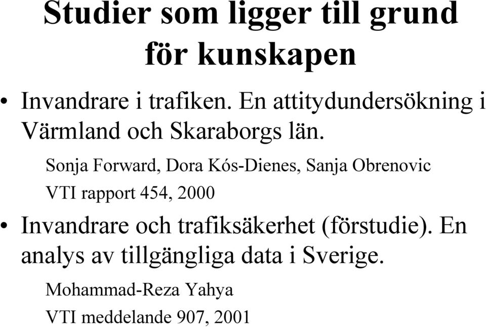 Sonja Forward, Dora Kós-Dienes, Sanja Obrenovic VTI rapport 454, 2000