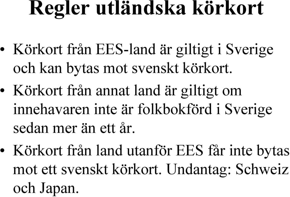 Körkort från annat land är giltigt om innehavaren inte är folkbokförd i