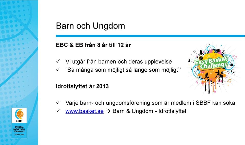 möjligt Idrottslyftet år 2013 Varje barn- och ungdomsförening