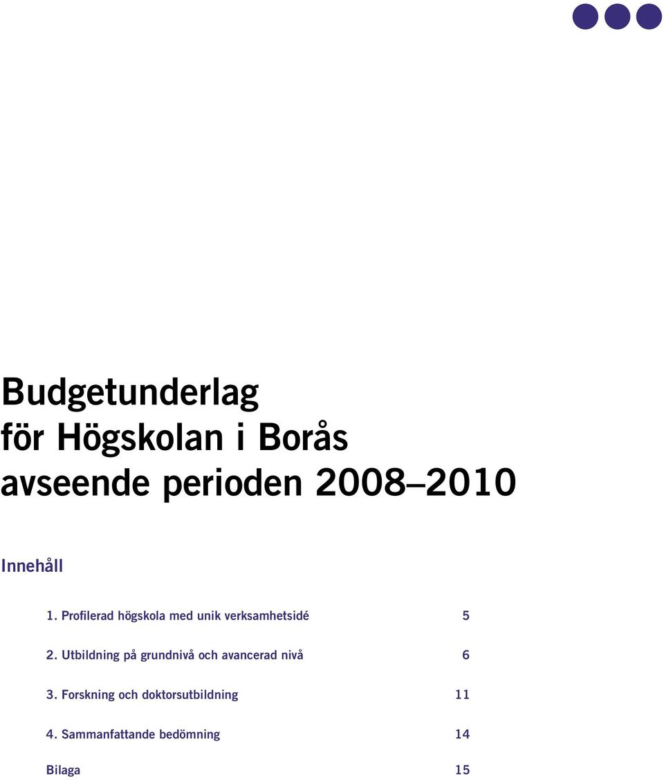 Utbildning på grundnivå och avancerad nivå 6 3.