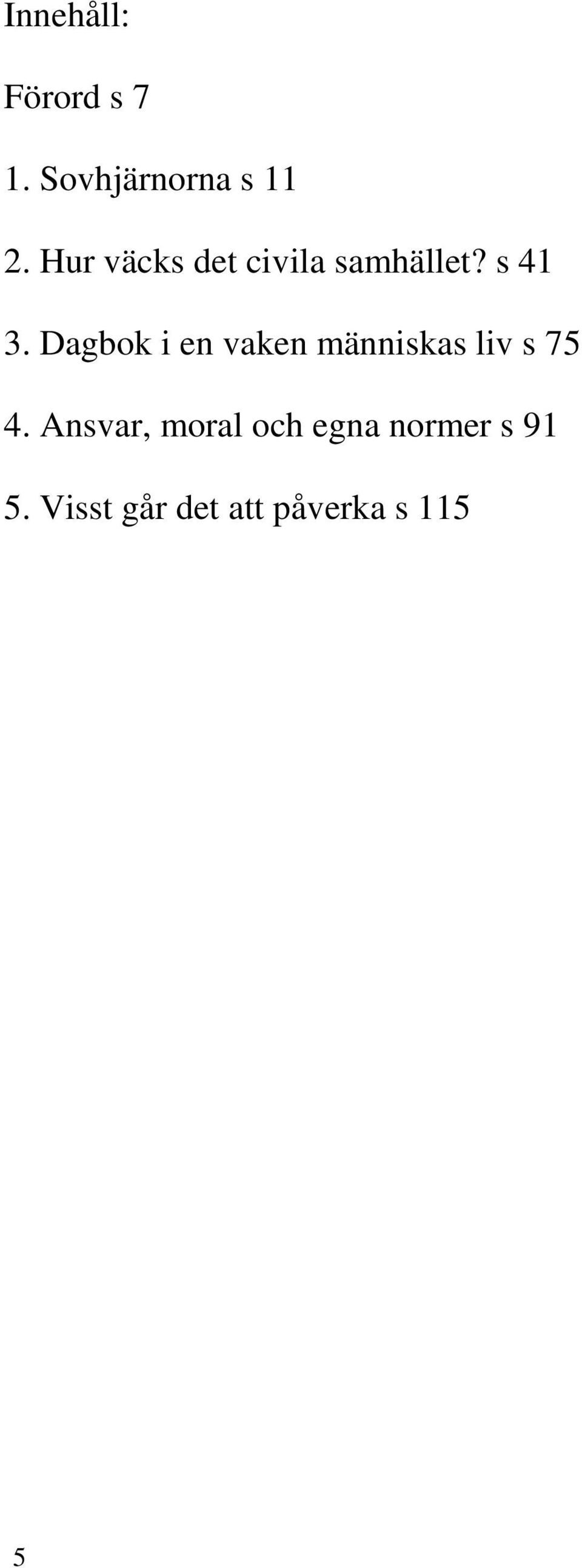 Dagbok i en vaken människas liv s 75 4.