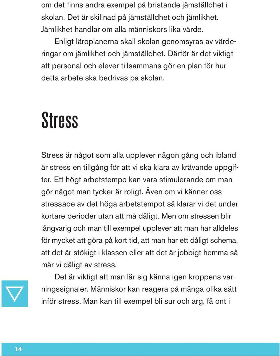 Därför är det viktigt att personal och elever tillsammans gör en plan för hur detta arbete ska bedrivas på skolan.