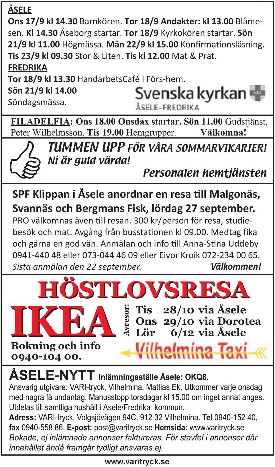 00 Gudstjänst, Peter Wilhelmsson. Tis 19.00 Hemgrupper. Välkomna! TUMMEN UPP FÖR VÅRA SOMMARVIKARIER! Ni är guld värda!