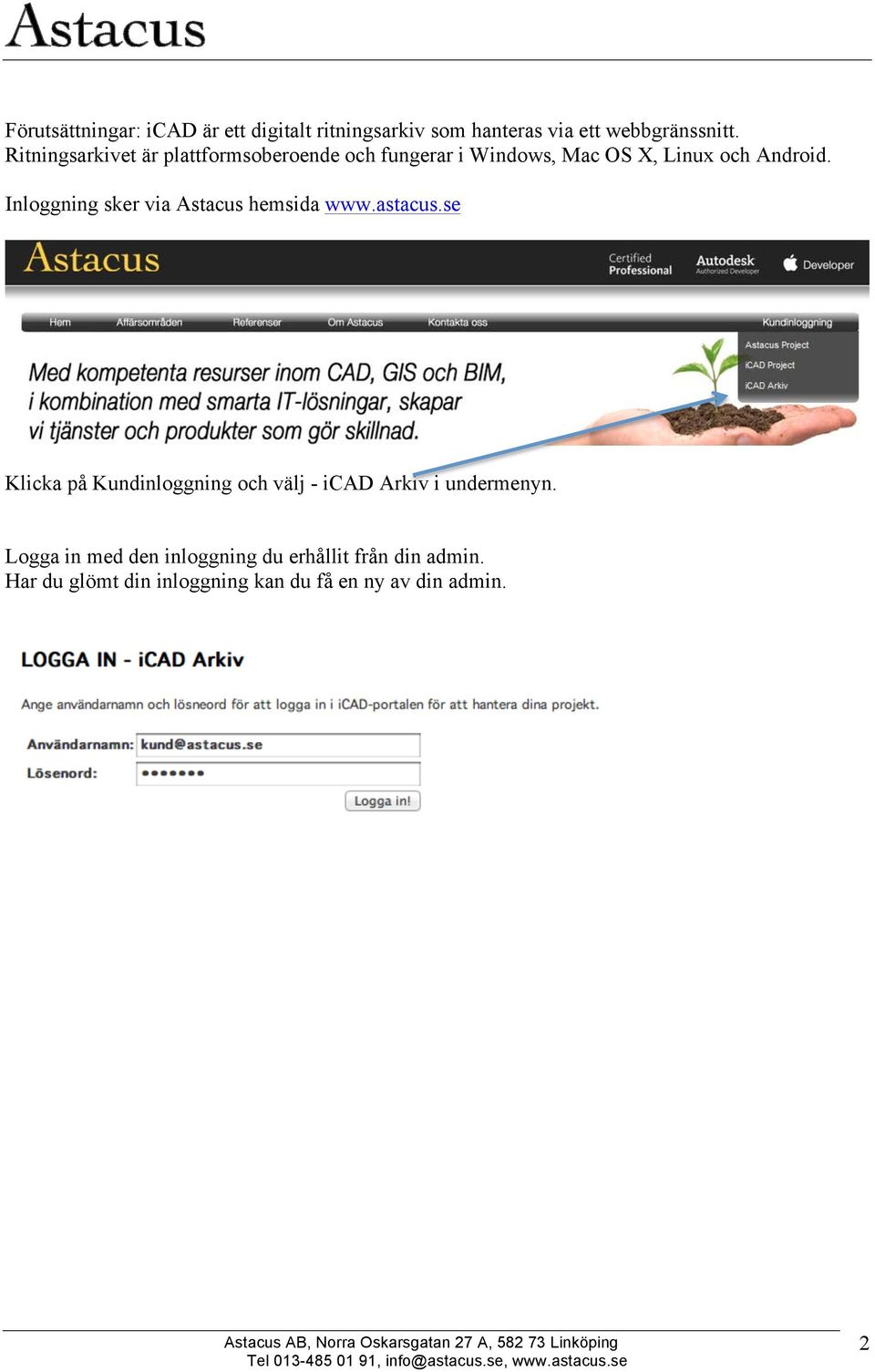 Inloggning sker via Astacus hemsida www.astacus.