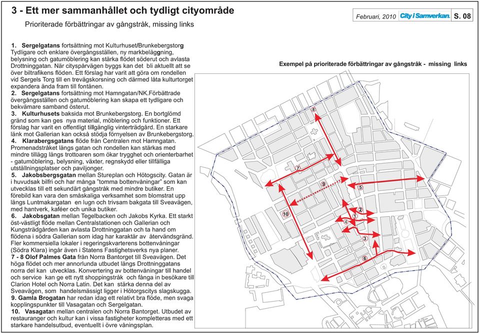 När cityspårvägen byggs kan det bli aktuellt att se över biltrafikens flöden.