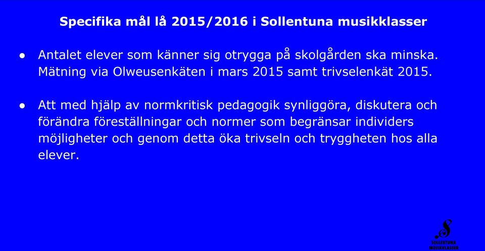 Att med hjälp av normkritisk pedagogik synliggöra, diskutera och förändra föreställningar och