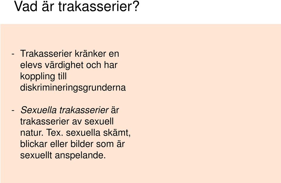 till diskrimineringsgrunderna - Sexuella trakasserier är