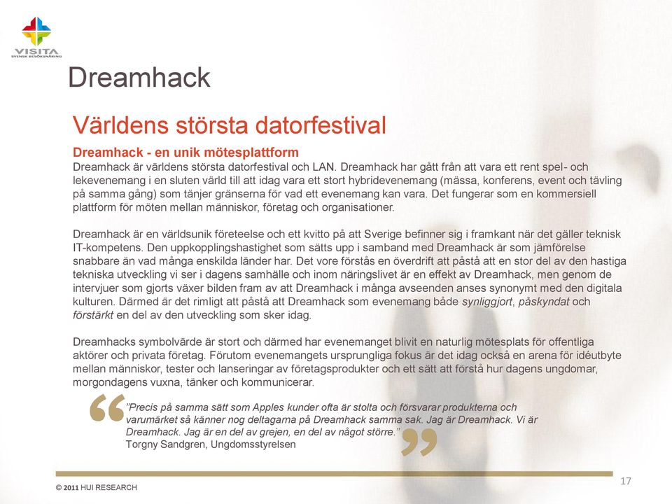 gränserna för vad ett evenemang kan vara. Det fungerar som en kommersiell plattform för möten mellan människor, företag och organisationer.