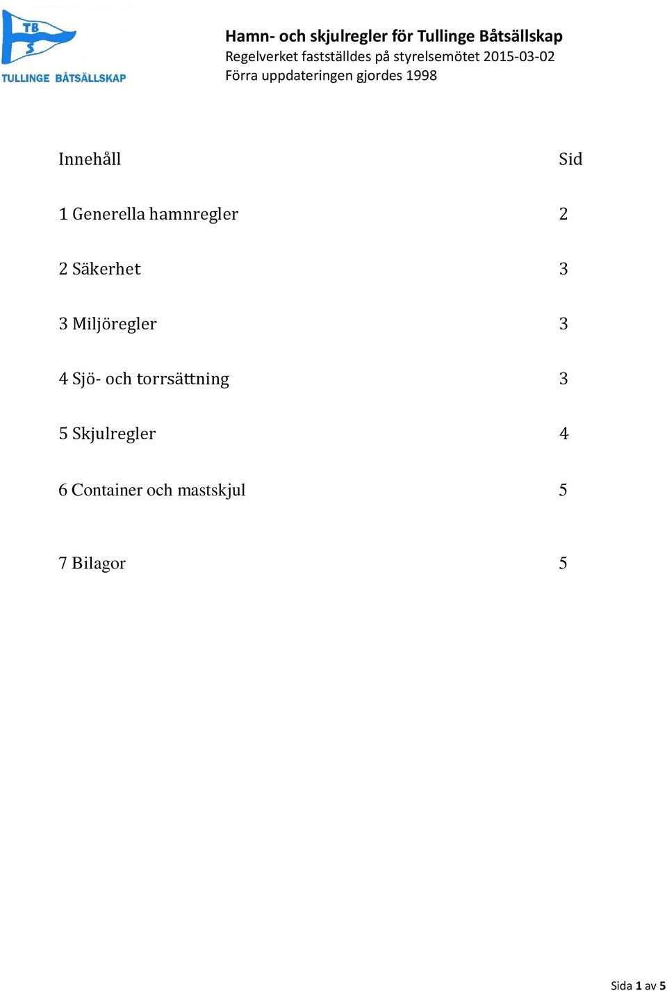 hamnregler 2 2 Säkerhet 3 3 Miljöregler 3 4 Sjö- och