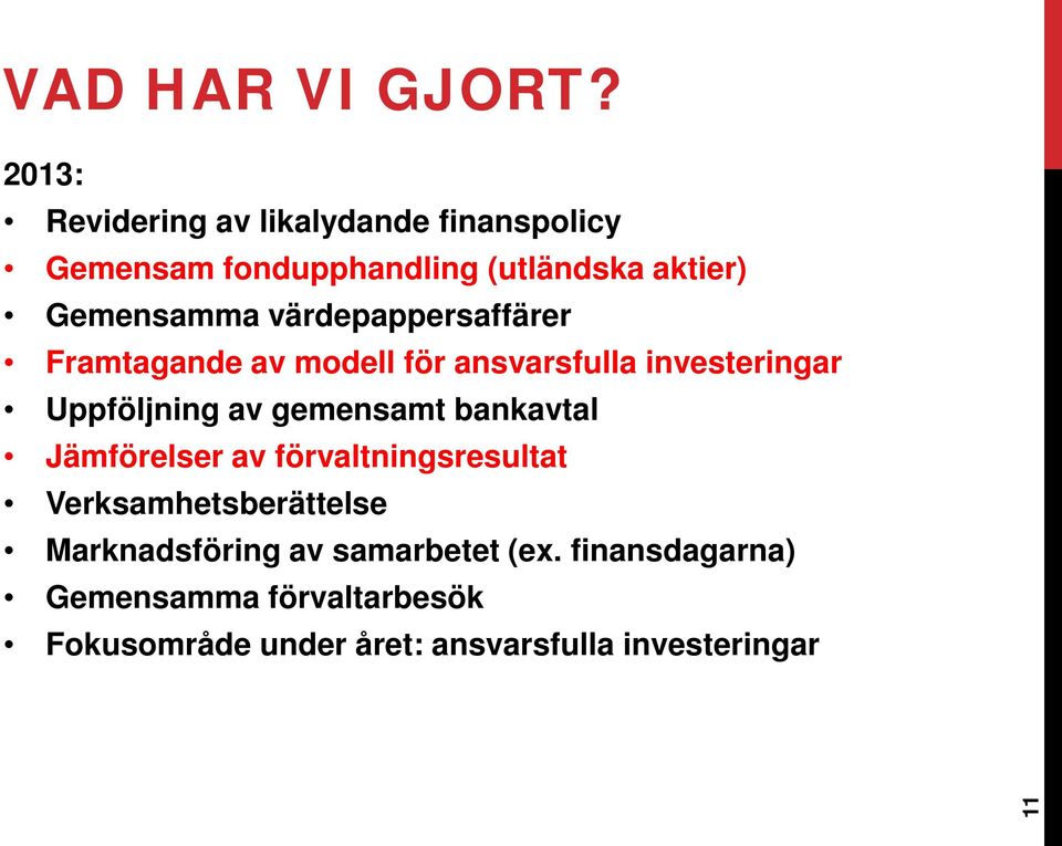 värdepappersaffärer Framtagande av modell för ansvarsfulla investeringar Uppföljning av gemensamt