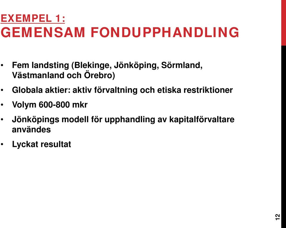 förvaltning och etiska restriktioner Volym 600-800 mkr Jönköpings