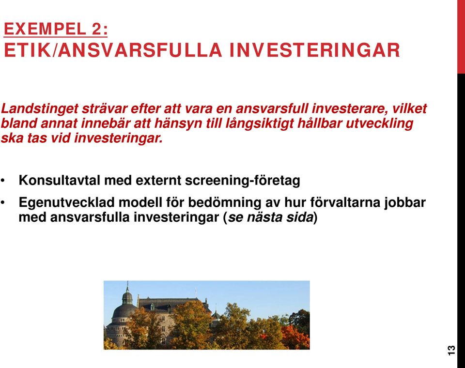 utveckling ska tas vid investeringar.