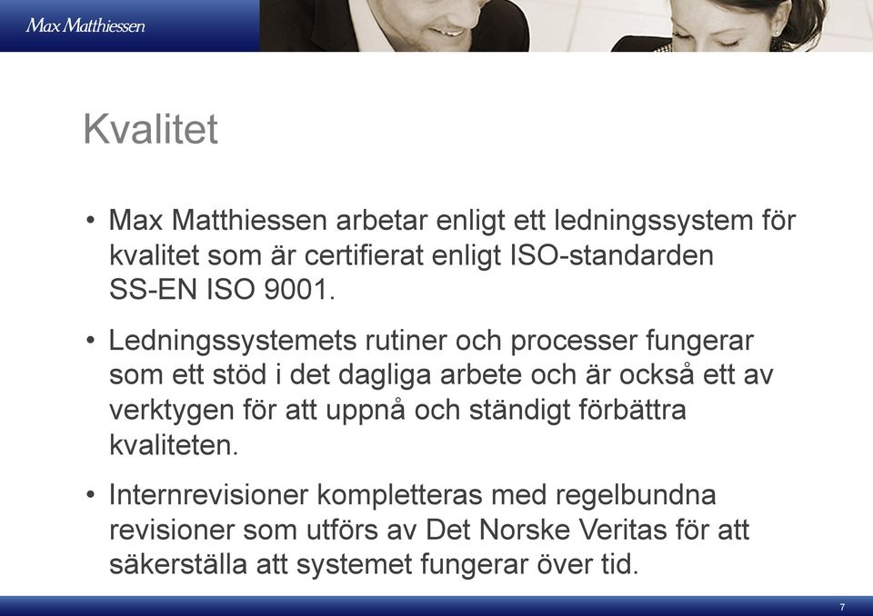 Ledningssystemets rutiner och processer fungerar som ett stöd i det dagliga arbete och är också ett av