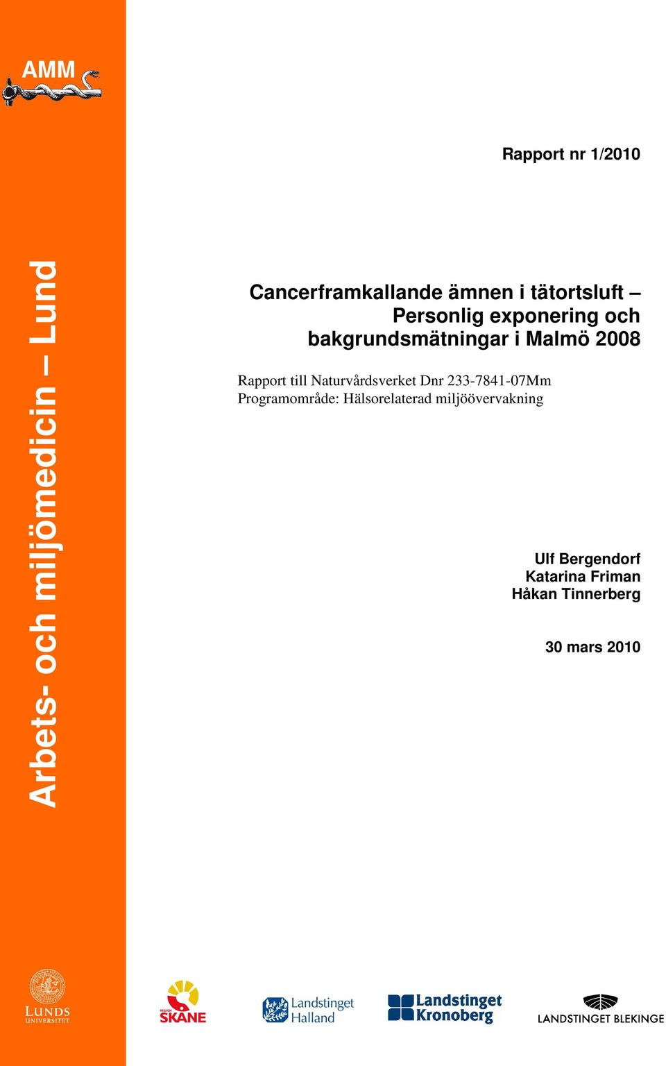 2008 Rapport till Naturvårdsverket Dnr 233-7841-07Mm Programområde: