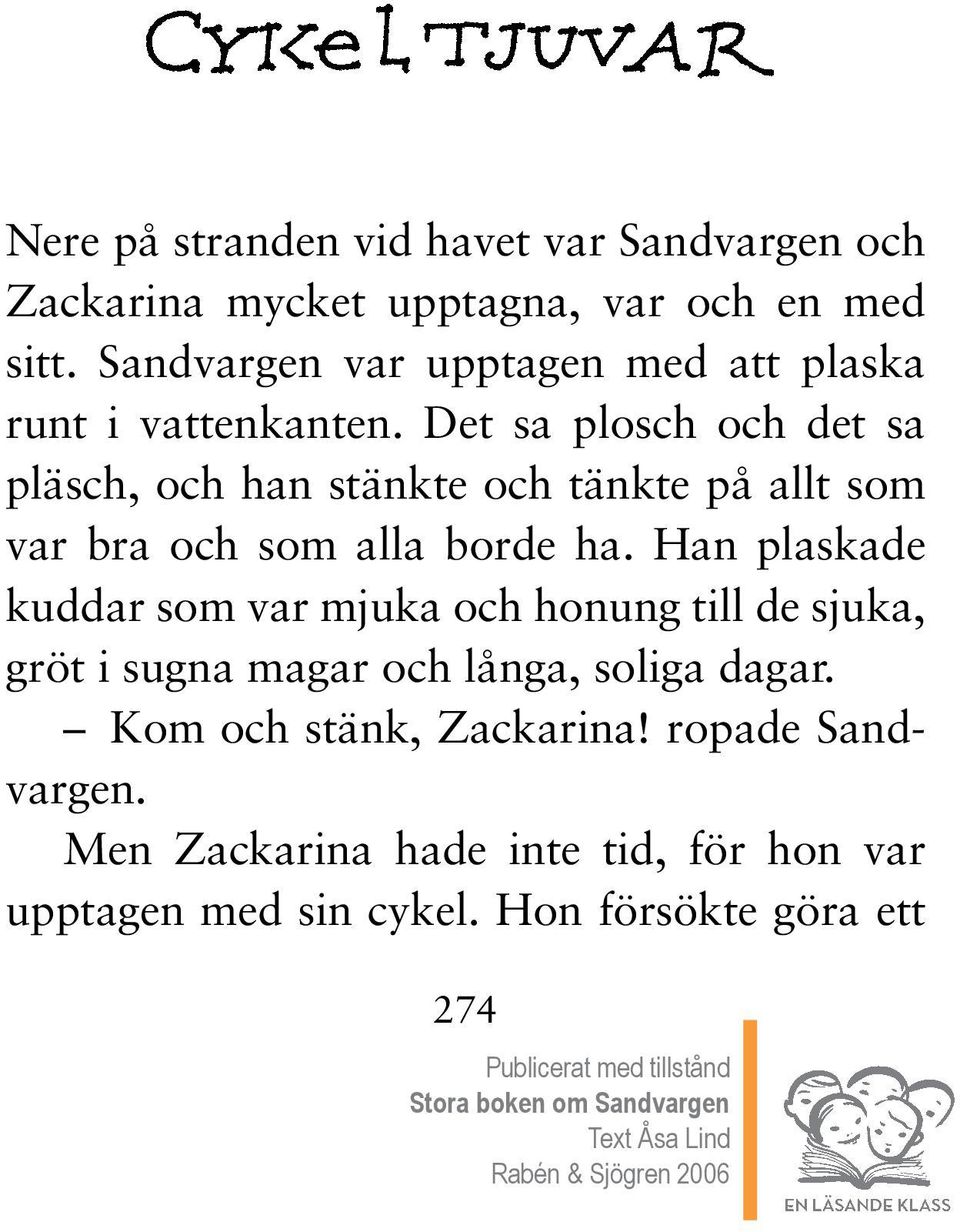 Det sa plosch och det sa pläsch, och han stänkte och tänkte på allt som var bra och som alla borde ha.