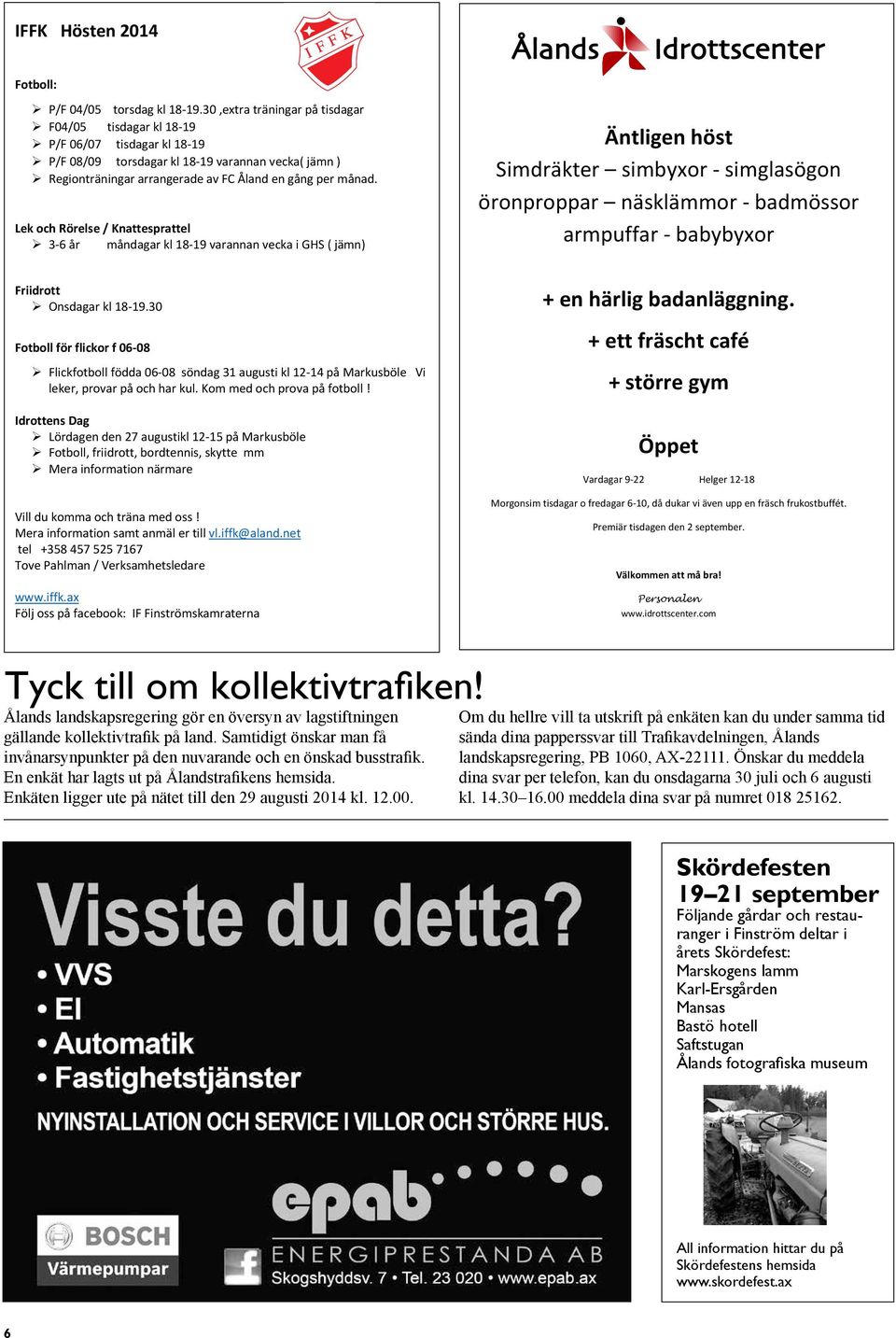 Lek och Rörelse / Knattesprattel 3-6 år måndagar kl 18-19 varannan vecka i GHS ( jämn) Friidrott Onsdagar kl 18-19.