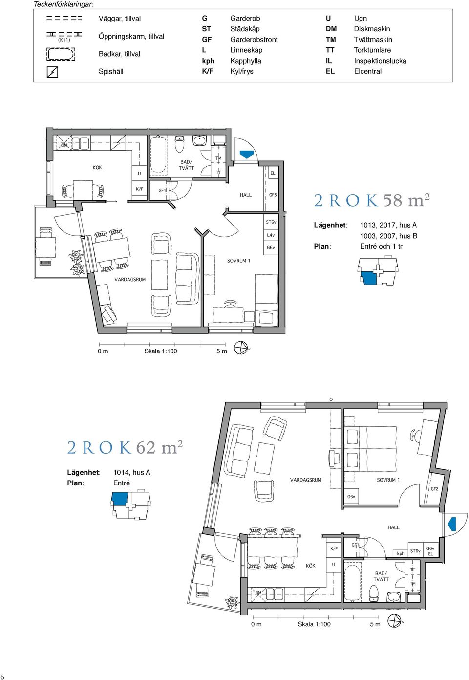 Inspektionslucka Elcentral TVÄ GF1 GF5 ST6v L4v 2 r o K 58 m2 1013, 2017, hus A 1003, 2007, hus B Entré och 1 tr