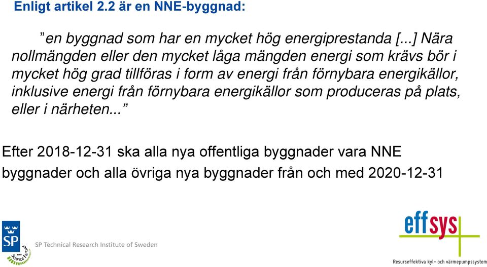 energi från förnybara energikällor, inklusive energi från förnybara energikällor som produceras på plats, eller