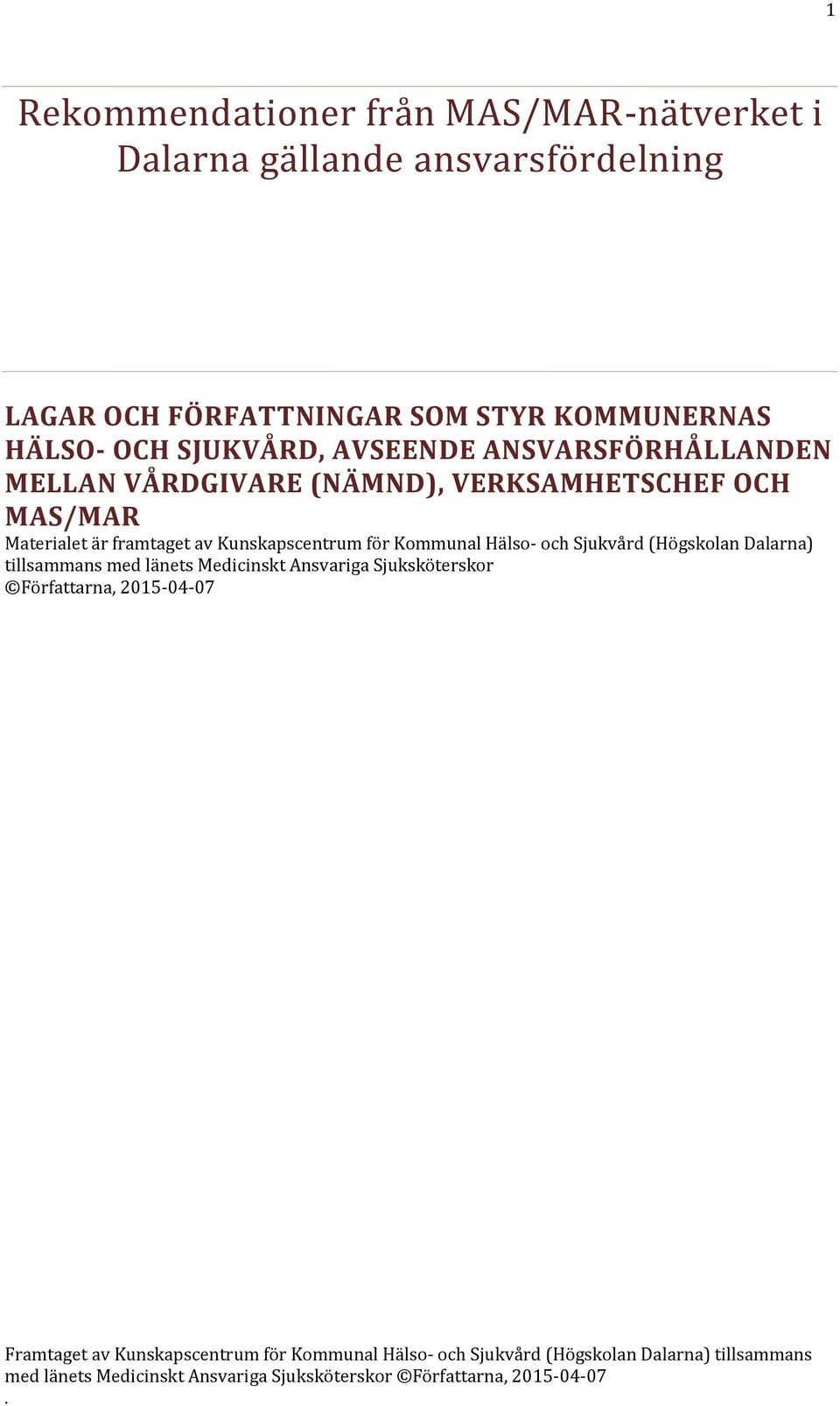 VERKSAMHETSCHEF OCH MAS/MAR Materialet är framtaget av Kunskapscentrum för Kommunal Hälso- och