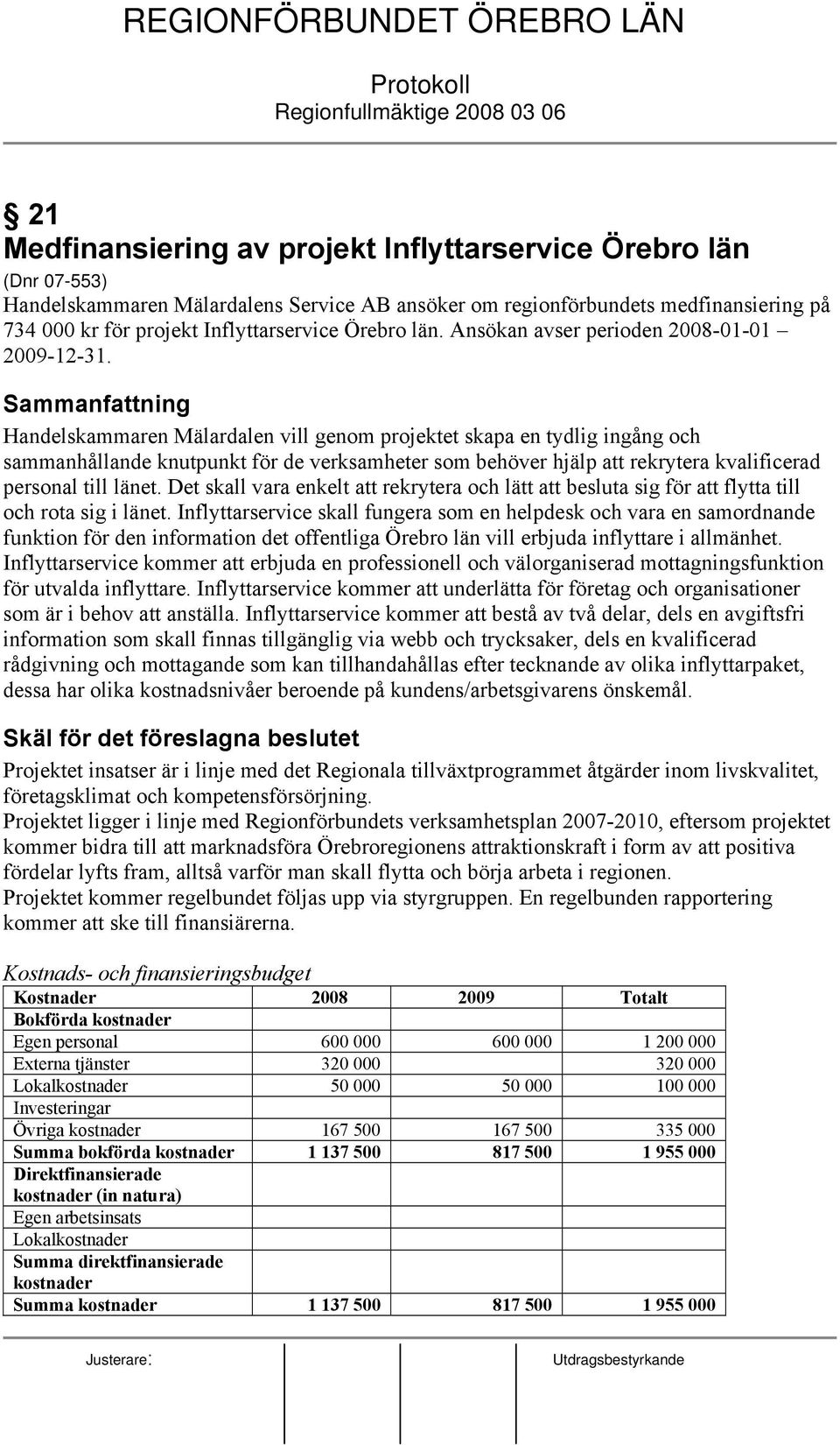 Sammanfattning Handelskammaren Mälardalen vill genom projektet skapa en tydlig ingång och sammanhållande knutpunkt för de verksamheter som behöver hjälp att rekrytera kvalificerad personal till länet.