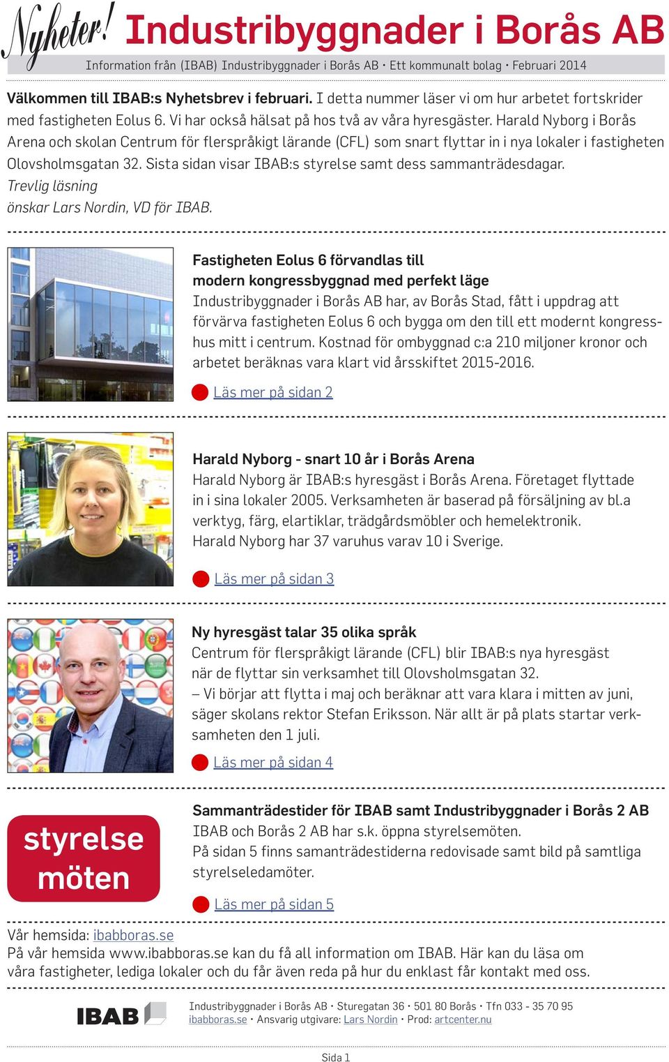 Harald Nyborg i Borås Arena och skolan Centrum för flerspråkigt lärande (CFL) som snart flyttar in i nya lokaler i fastigheten Olovsholmsgatan 32.