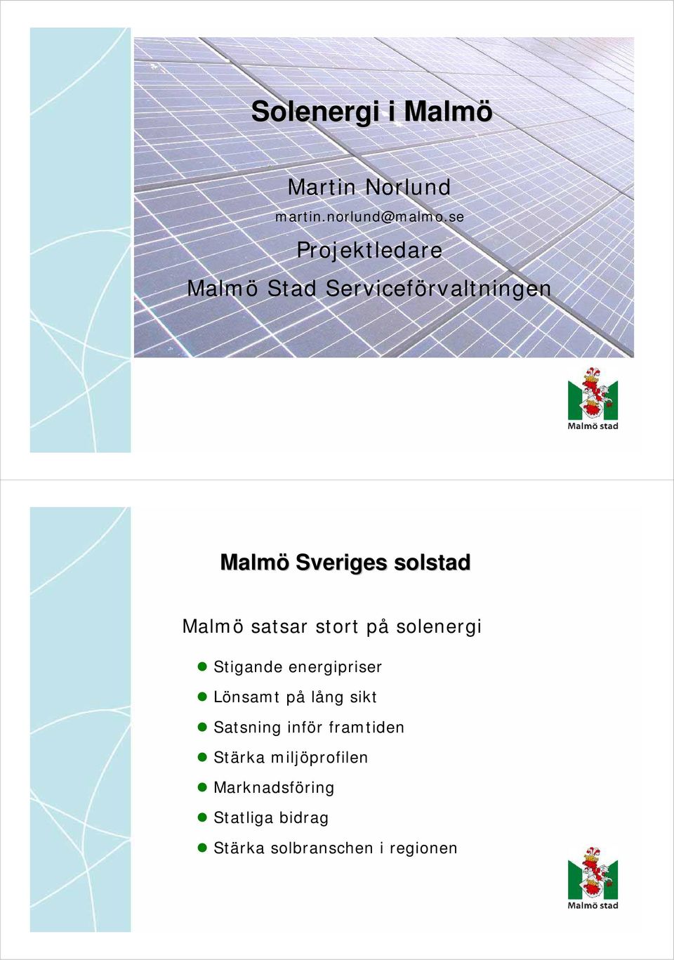Malmö satsar stort på solenergi Stigande energipriser Lönsamt på lång sikt