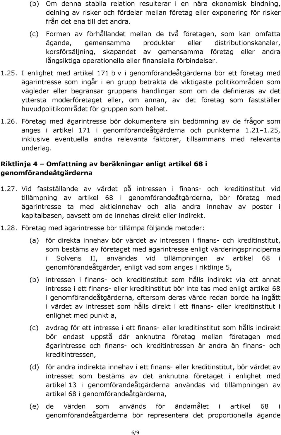 operationella eller finansiella förbindelser. 1.25.