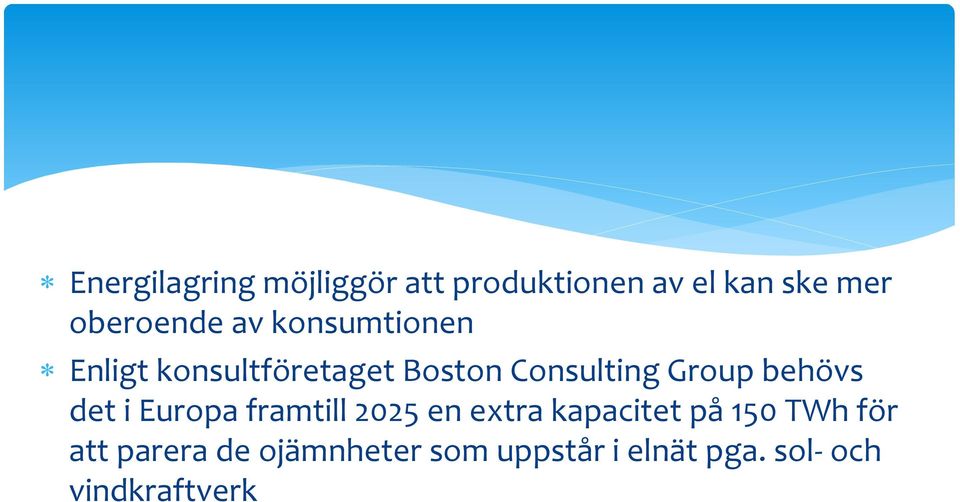 behövs det i Europa framtill 2025 en extra kapacitet på 150 TWh för