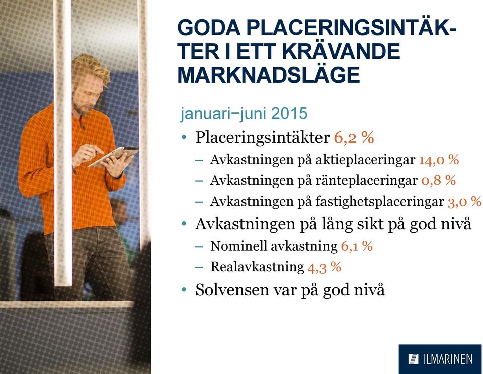 ränteplaceringar 0,8 % Avkastningen på fastighetsplaceringar 3,0 % Avkastningen på