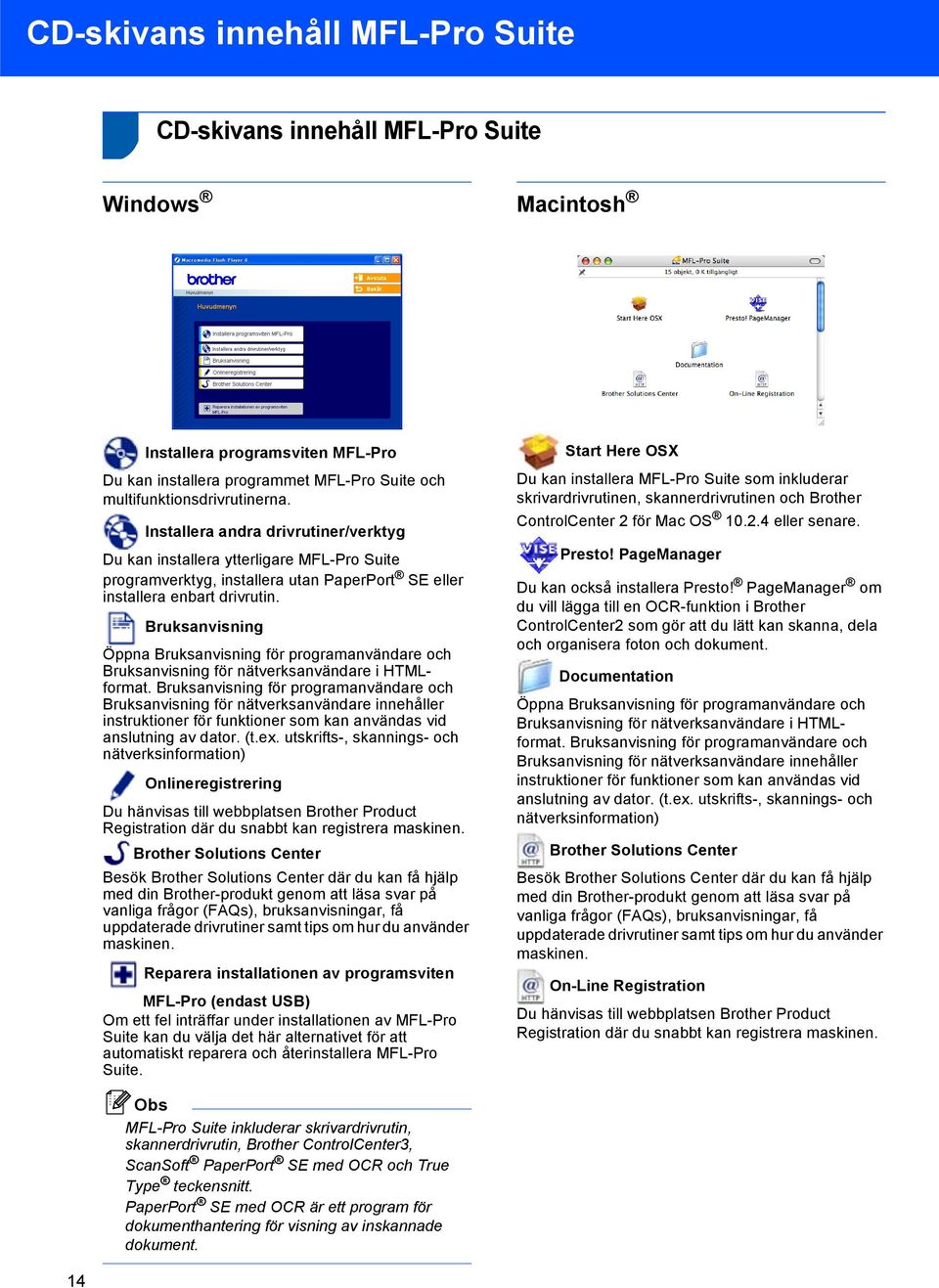 Bruksanvisning Öppna Bruksanvisning för programanvändare och Bruksanvisning för nätverksanvändare i HTMLformat.