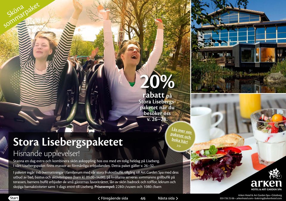 I paketet ingår: två övernattningar i familjerum med vår stora frukostbuffé, tillgång till Art Garden Spa med dess utbud av bad, bastus och aktivitetspass (barn kl. 09.00 14.