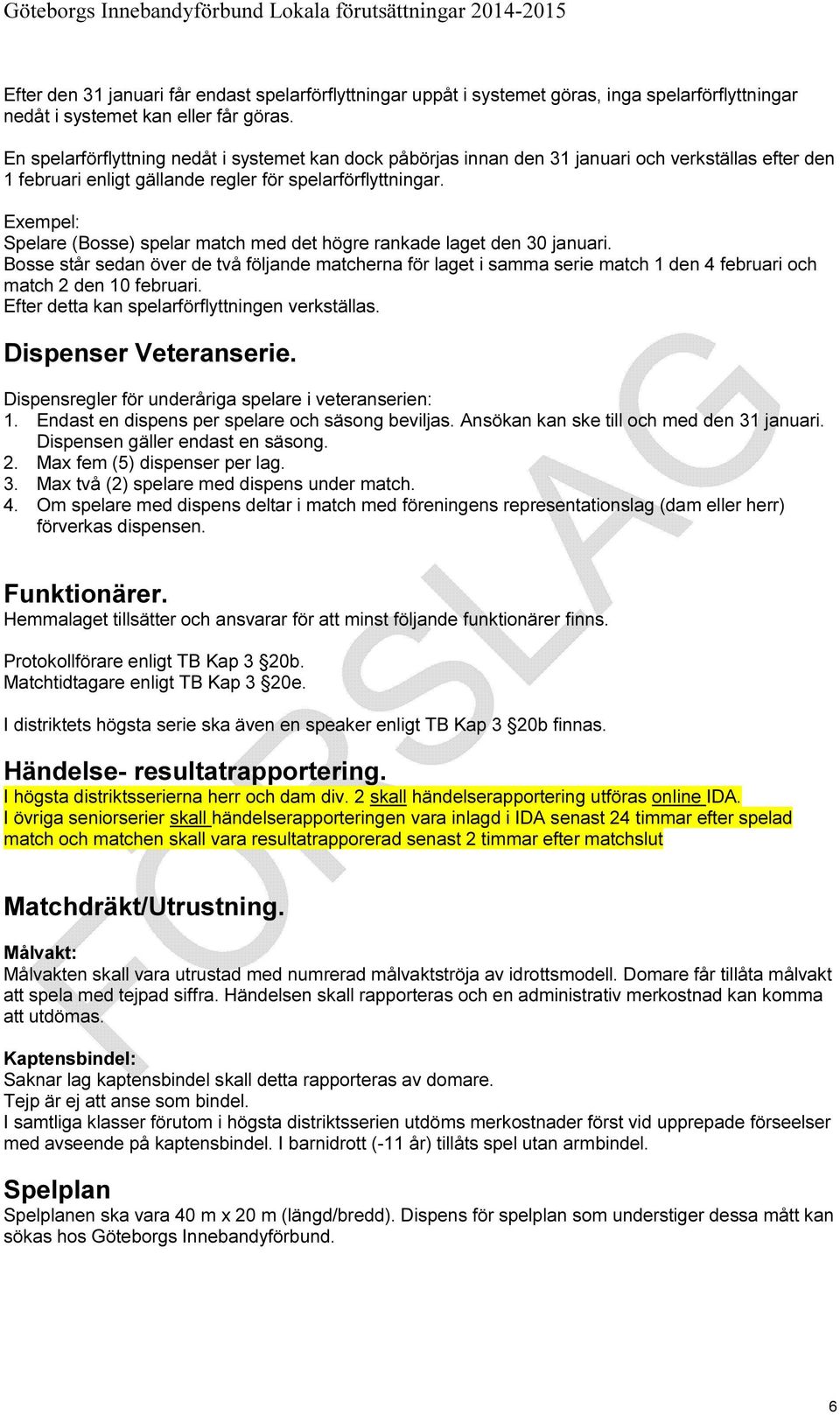 Exempel: Spelare (Bosse) spelar match med det högre rankade laget den 30 januari.